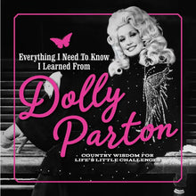 Load image into Gallery viewer, Everything I Need to Know I Learned From Dolly Parton