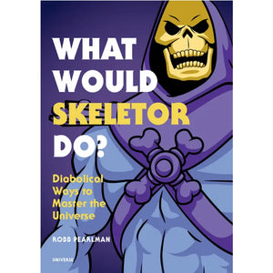 What Would Skeletor Do?